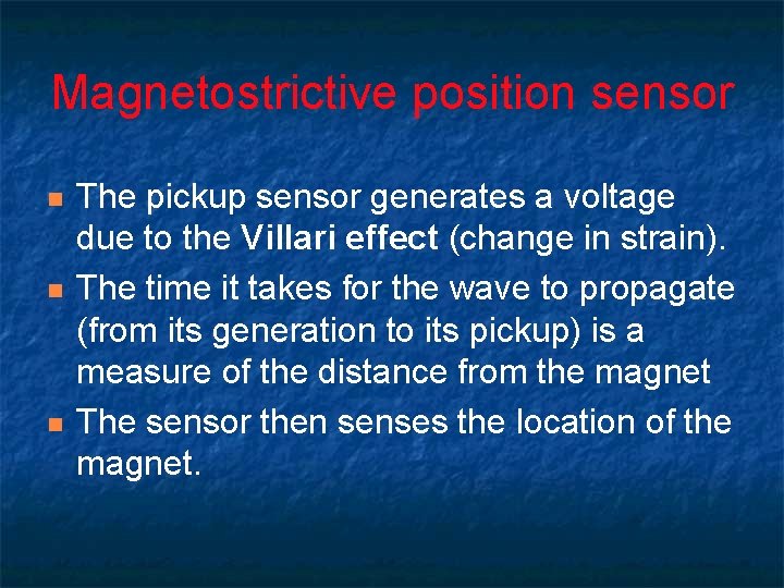 Magnetostrictive position sensor n n n The pickup sensor generates a voltage due to Magnetostrictive position sensor n n n The pickup sensor generates a voltage due to