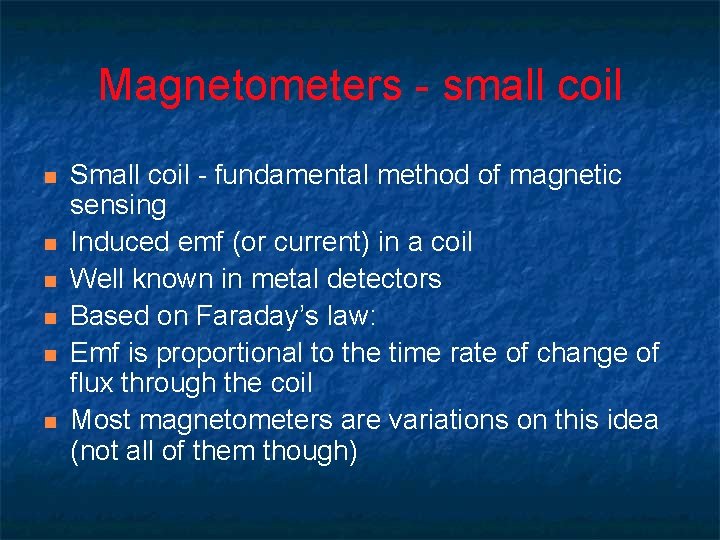 Magnetometers - small coil n n n Small coil - fundamental method of magnetic
