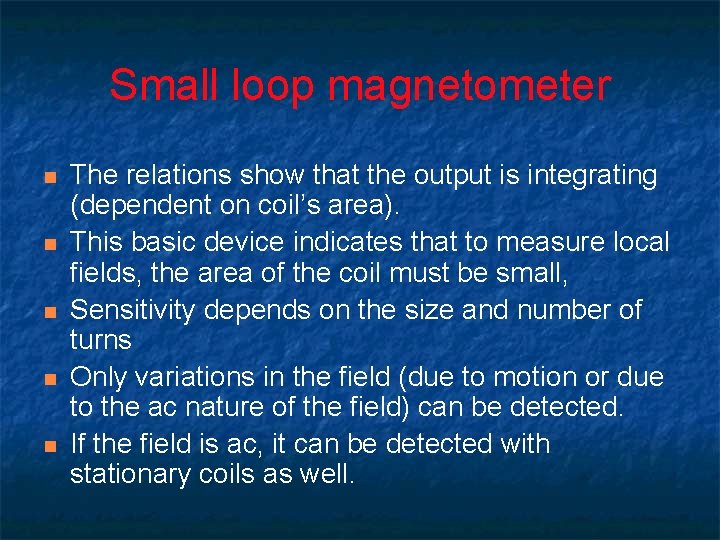 Small loop magnetometer n n n The relations show that the output is integrating