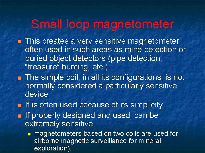 Small loop magnetometer n n This creates a very sensitive magnetometer often used in Small loop magnetometer n n This creates a very sensitive magnetometer often used in