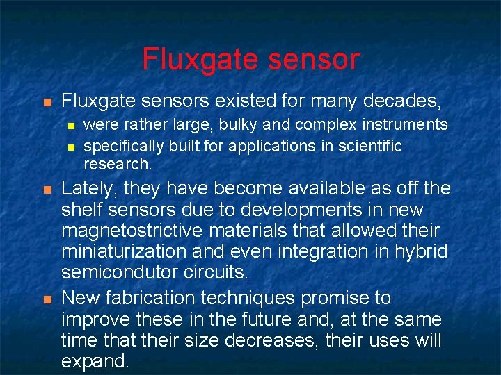 Fluxgate sensor n Fluxgate sensors existed for many decades, n n were rather large,