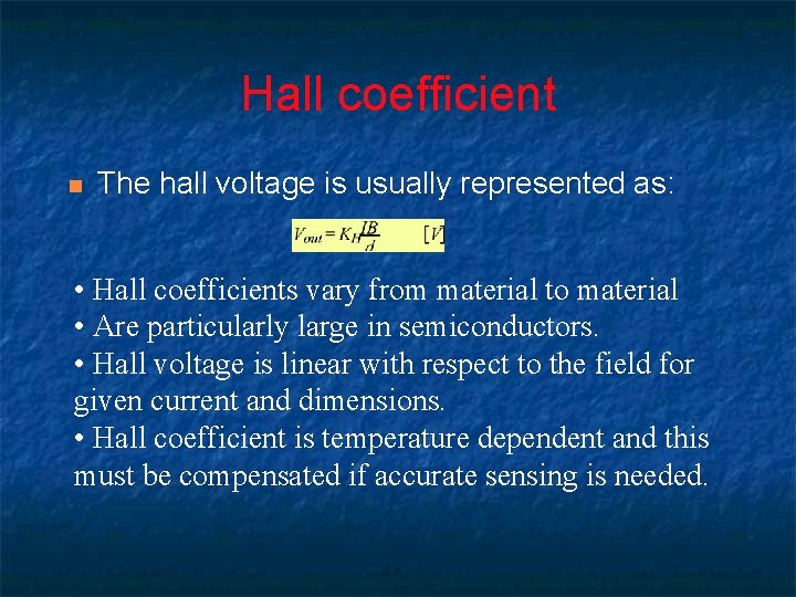 Hall coefficient n The hall voltage is usually represented as: • Hall coefficients vary