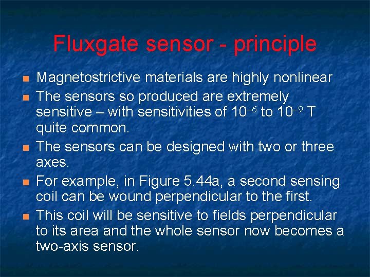 Fluxgate sensor - principle n n n Magnetostrictive materials are highly nonlinear The sensors