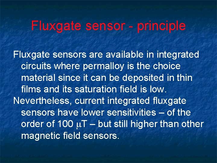 Fluxgate sensor - principle Fluxgate sensors are available in integrated circuits where permalloy is