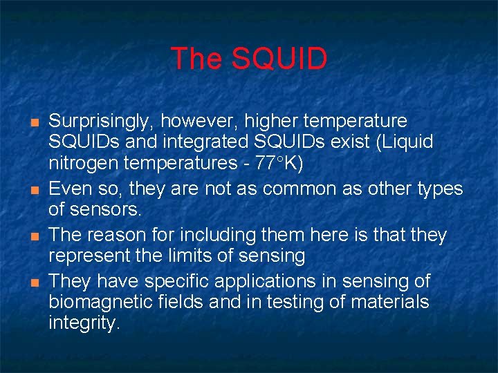 The SQUID n n Surprisingly, however, higher temperature SQUIDs and integrated SQUIDs exist (Liquid