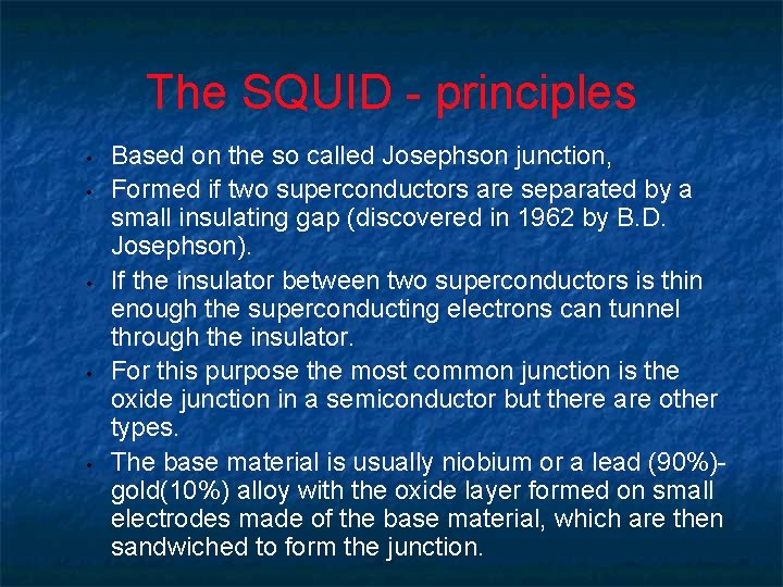 The SQUID - principles • • • Based on the so called Josephson junction, The SQUID - principles • • • Based on the so called Josephson junction,