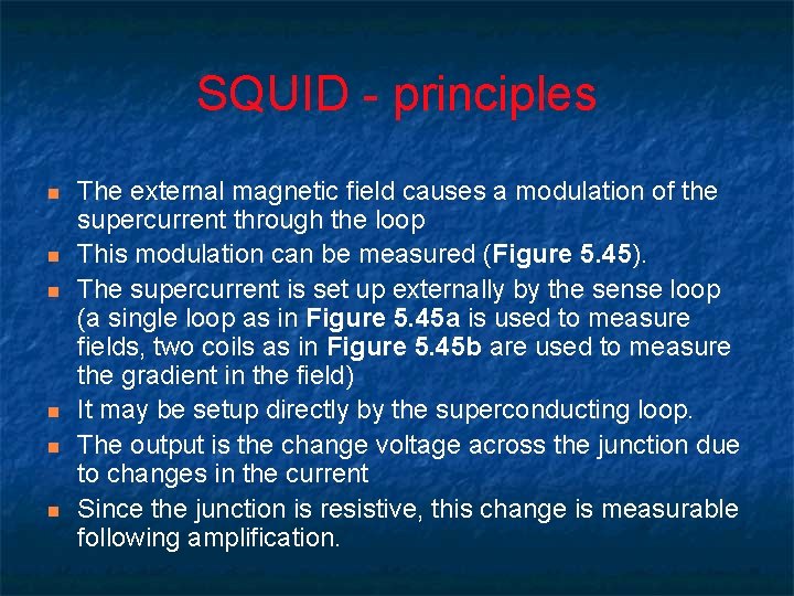 SQUID - principles n n n The external magnetic field causes a modulation of