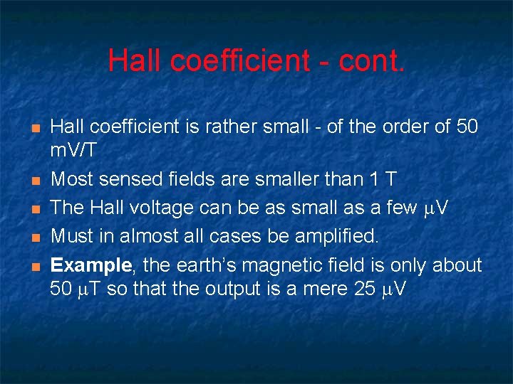 Hall coefficient - cont. n n n Hall coefficient is rather small - of