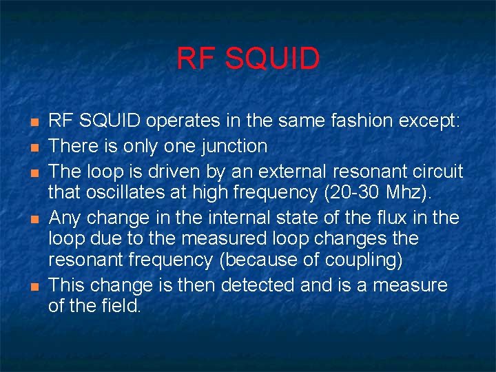 RF SQUID n n n RF SQUID operates in the same fashion except: There