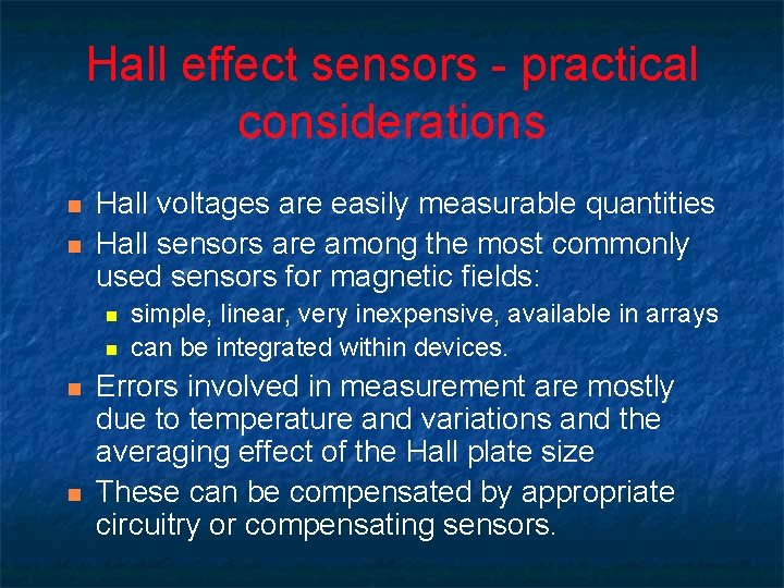 Hall effect sensors - practical considerations n n Hall voltages are easily measurable quantities