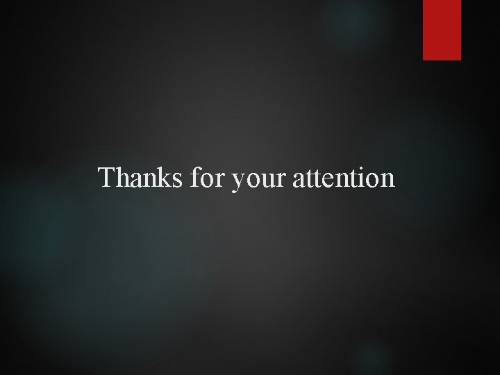 Thanks for your attention 