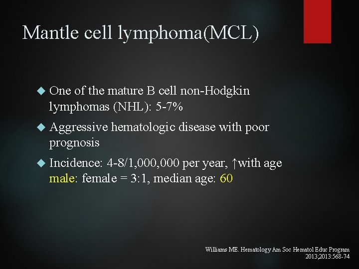 Mantle cell lymphoma(MCL) One of the mature B cell non-Hodgkin lymphomas (NHL): 5 -7%