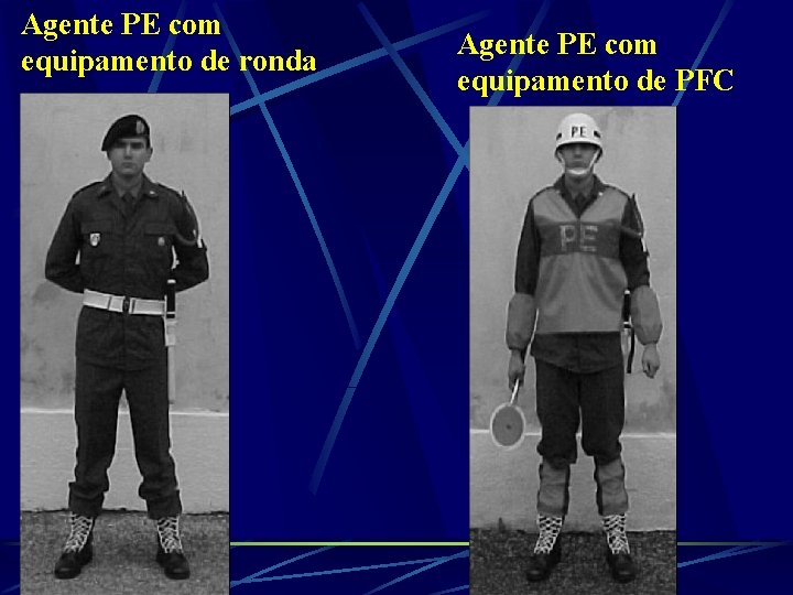 Agente PE com equipamento de ronda Agente PE com equipamento de PFC 