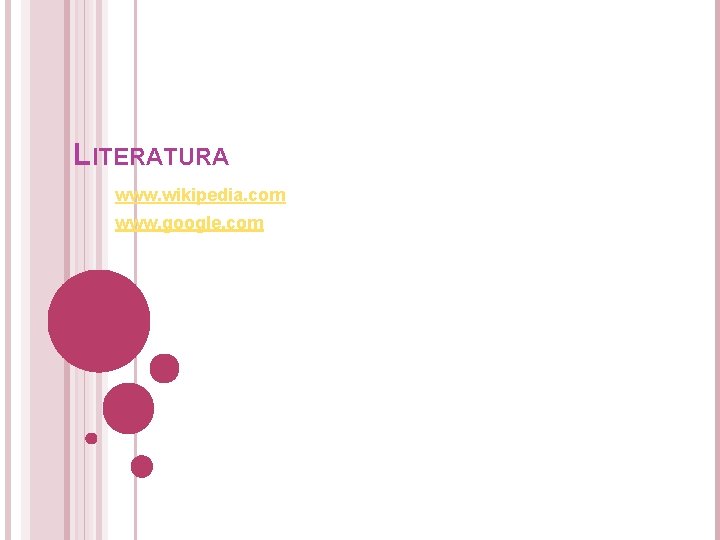 LITERATURA www. wikipedia. com www. google. com LITERATURA www. wikipedia. com www. google. com