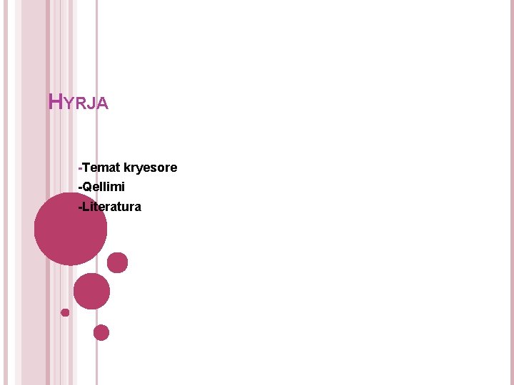 HYRJA -Temat kryesore -Qellimi -Literatura HYRJA -Temat kryesore -Qellimi -Literatura