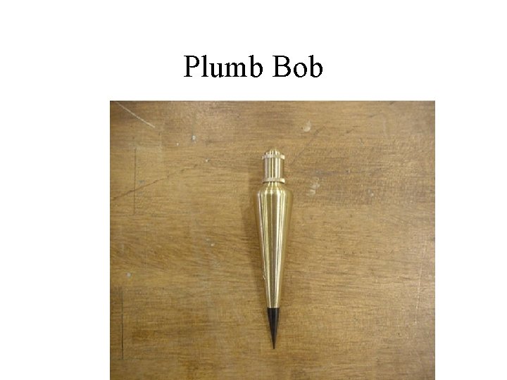 Plumb Bob 