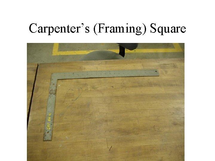 Carpenter’s (Framing) Square 