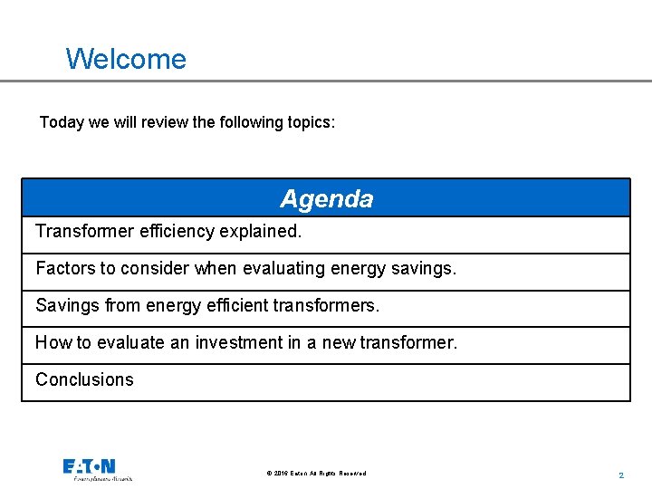 Welcome Today we will review the following topics: Agenda Transformer efficiency explained. Factors to