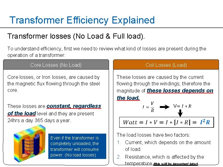 Transformer Efficiency Explained Transformer losses (No Load & Full load). To understand efficiency, first