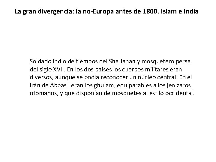 La gran divergencia: la no-Europa antes de 1800. Islam e India Soldado indio de