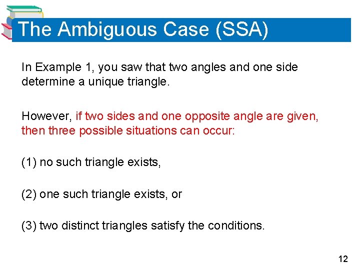 The Ambiguous Case (SSA) In Example 1, you saw that two angles and one The Ambiguous Case (SSA) In Example 1, you saw that two angles and one