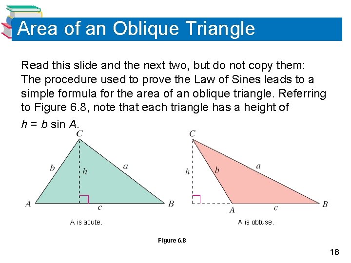 Area of an Oblique Triangle Read this slide and the next two, but do Area of an Oblique Triangle Read this slide and the next two, but do