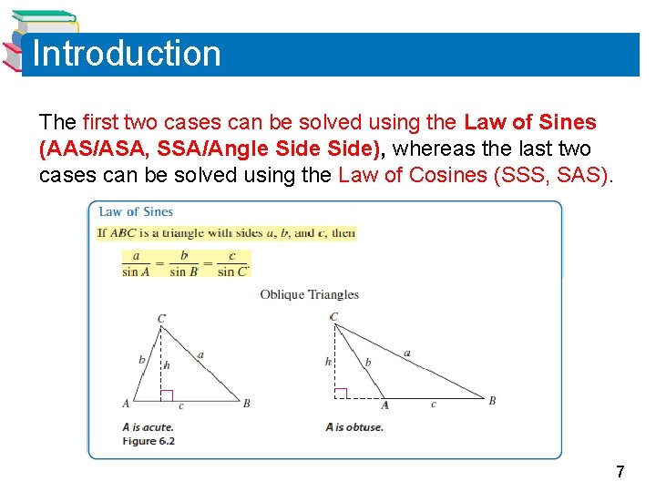 Introduction The first two cases can be solved using the Law of Sines (AAS/ASA, Introduction The first two cases can be solved using the Law of Sines (AAS/ASA,