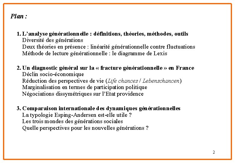 Plan : 1. L’analyse générationnelle : définitions, théories, méthodes, outils Diversité des générations Deux