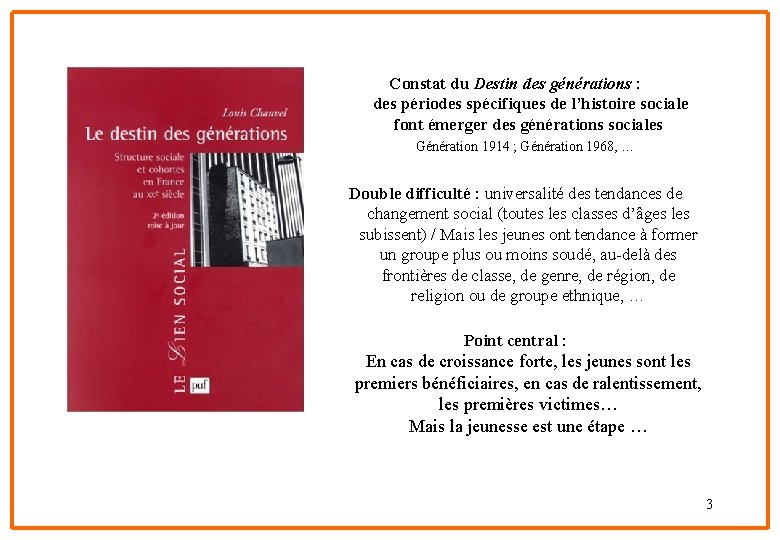 Constat du Destin des générations : des périodes spécifiques de l’histoire sociale font émerger