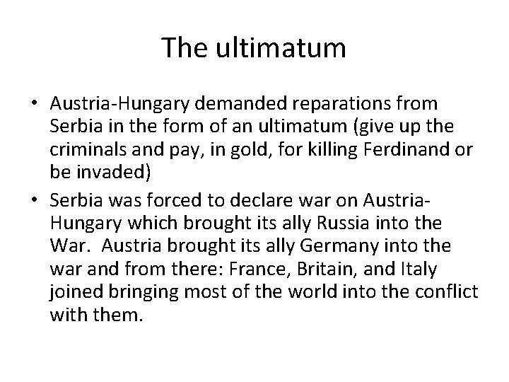 The ultimatum • Austria-Hungary demanded reparations from Serbia in the form of an ultimatum The ultimatum • Austria-Hungary demanded reparations from Serbia in the form of an ultimatum