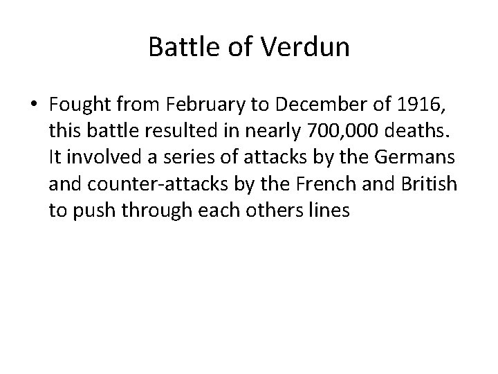 Battle of Verdun • Fought from February to December of 1916, this battle resulted