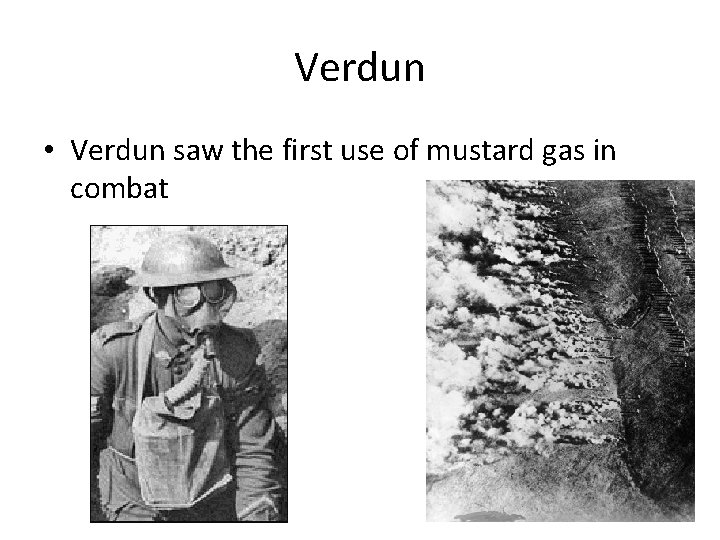Verdun • Verdun saw the first use of mustard gas in combat 