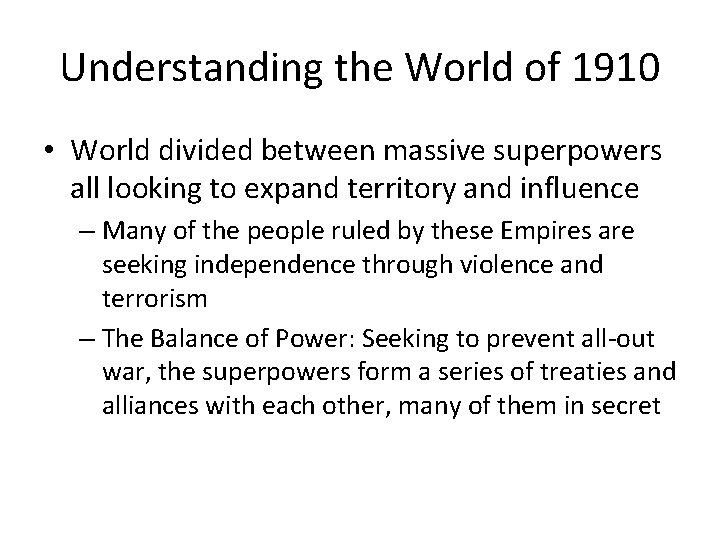 Understanding the World of 1910 • World divided between massive superpowers all looking to Understanding the World of 1910 • World divided between massive superpowers all looking to