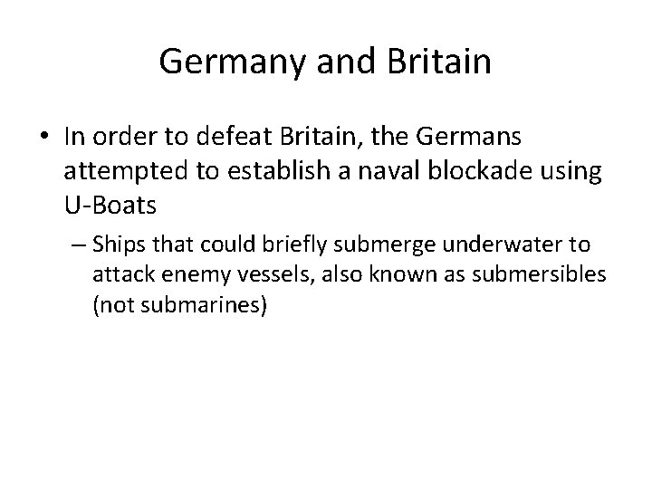 Germany and Britain • In order to defeat Britain, the Germans attempted to establish