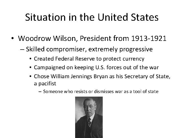 Situation in the United States • Woodrow Wilson, President from 1913 -1921 – Skilled