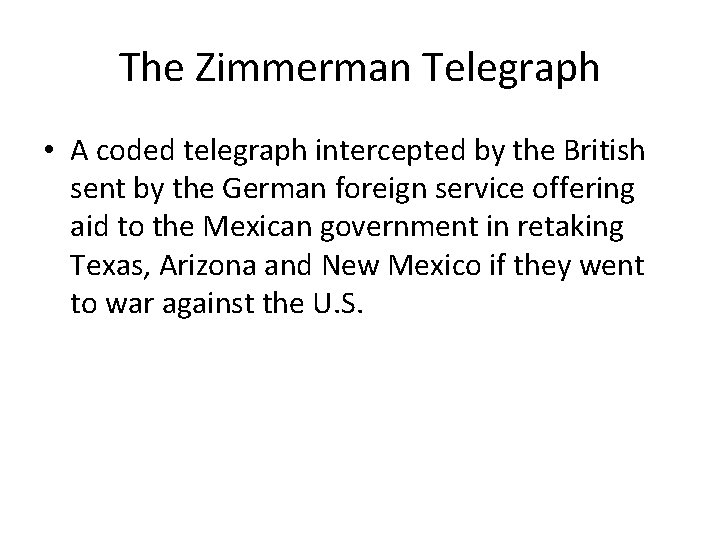 The Zimmerman Telegraph • A coded telegraph intercepted by the British sent by the