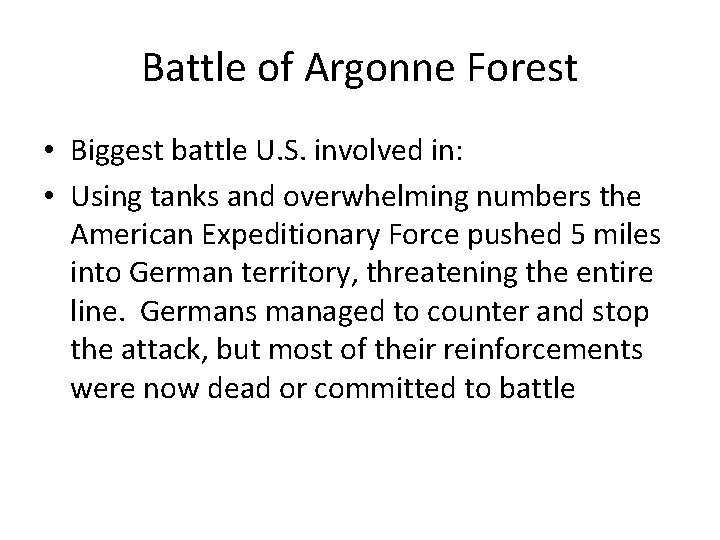 Battle of Argonne Forest • Biggest battle U. S. involved in: • Using tanks Battle of Argonne Forest • Biggest battle U. S. involved in: • Using tanks