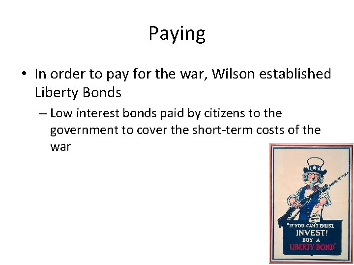 Paying • In order to pay for the war, Wilson established Liberty Bonds –