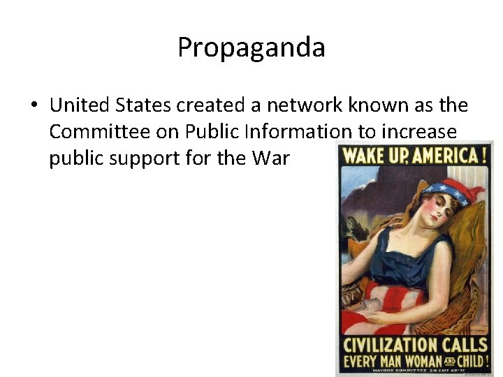 Propaganda • United States created a network known as the Committee on Public Information