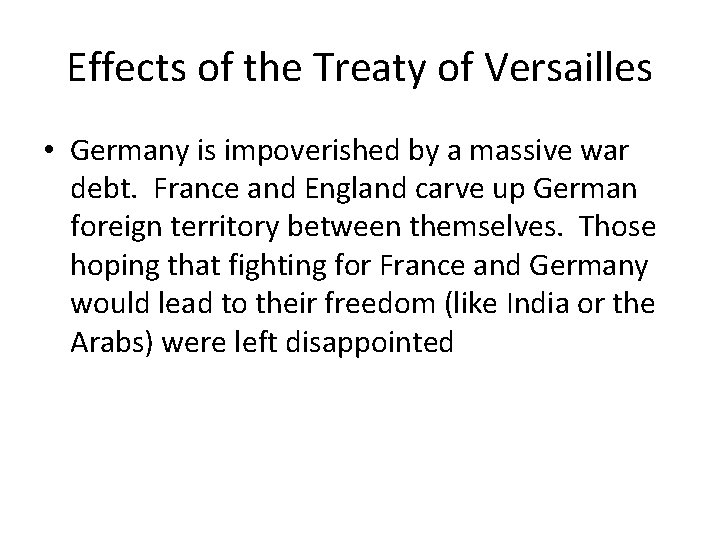 Effects of the Treaty of Versailles • Germany is impoverished by a massive war