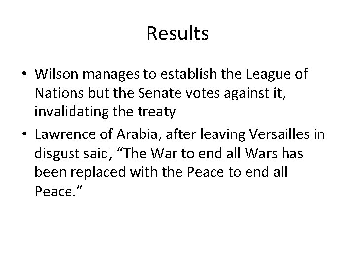 Results • Wilson manages to establish the League of Nations but the Senate votes Results • Wilson manages to establish the League of Nations but the Senate votes