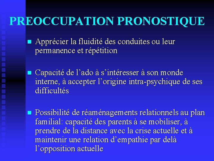 PREOCCUPATION PRONOSTIQUE n Apprécier la fluidité des conduites ou leur permanence et répétition n