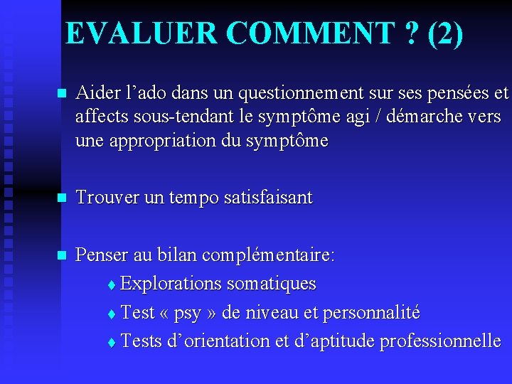 EVALUER COMMENT ? (2) n Aider l’ado dans un questionnement sur ses pensées et