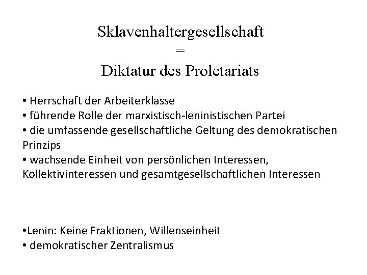 Sklavenhaltergesellschaft = Diktatur des Proletariats • Herrschaft der Arbeiterklasse • führende Rolle der marxistisch-leninistischen