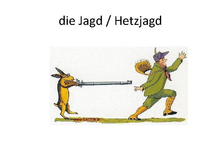 die Jagd / Hetzjagd 