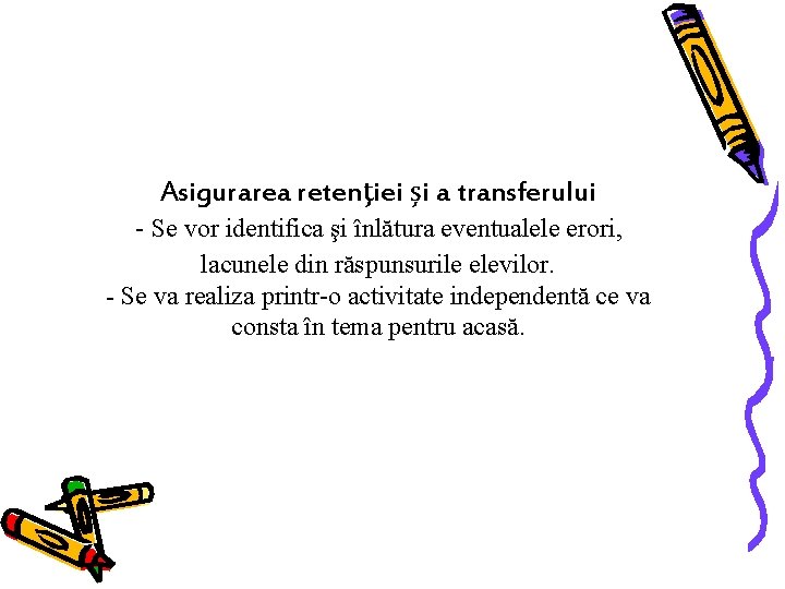 Asigurarea retenţiei și a transferului - Se vor identifica şi înlătura eventualele erori, lacunele