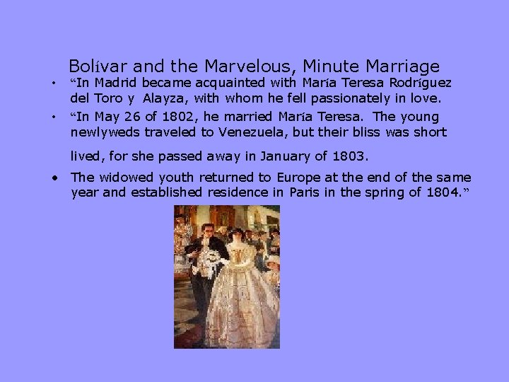  • • Bolívar and the Marvelous, Minute Marriage “In Madrid became acquainted with