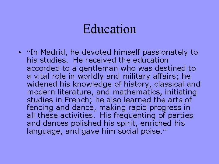 Education • “In Madrid, he devoted himself passionately to his studies. He received the