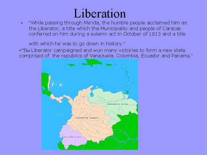  • Liberation “While passing through Mérida, the humble people acclaimed him as the