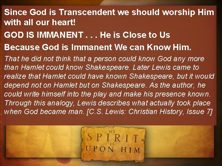 Since God is Transcendent we should worship Him with all our heart! GOD IS